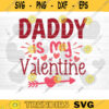 Daddy Is My Valentine SVG Cut File Valentines Day SVG Valentines Couple Svg Love Svg Valentines Day Shirt Silhouette Cricut Design 877 copy