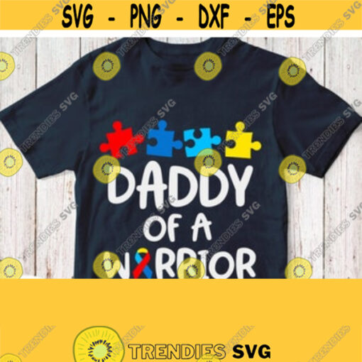 Daddy Of A Warrior Svg Dad Of Autism Baby Svg Fathers T shirt White Saying with Puzzles Autism Awareness Day Cricut Cut File Silhouette Design 127
