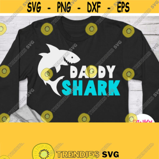 Daddy Shark Svg Daddy Shark Shirt Svg Family Dad Cuttable Image For Cricut Design Silhouette Cameo Dxf Png Printable White File Design 377