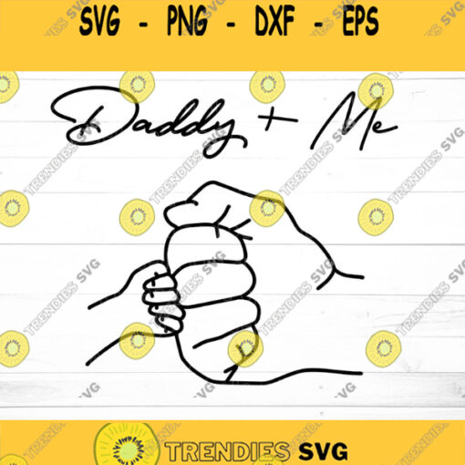 Daddy and Me Svg Fist Pump Svg Father and Son Svg Daddy Svg Dad Svg Fathers Day SVG Svg Files for Cricut Silhouette Files SVG
