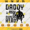Daddy is My Super Hero Fathers Day SVG File Quote Cricut Cut Files INSTANT DOWNLOAD Cameo File Svg Dxf Eps Png Pdf Svg Iron On Shirt n77 Design 490.jpg