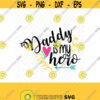 Daddy is my Hero SVG DXF EPS Ai Png and Pdf Cutting Files for Electronic Cutting Machines