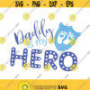 Daddy is my Hero svg daddy svg dad svg png dxf Cutting files Cricut Funny Cute svg designs print for t shirt quote svg newborn Design 602