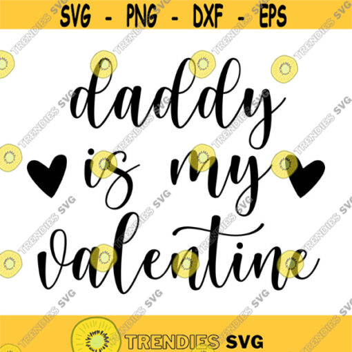 Daddy is my Valentine Decal Files cut files for cricut svg png dxf Design 321