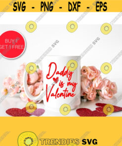 Daddy is my Valentine Svg File Valentines Day Svg Valentine Silhouette Cameo Valentines Day Vector File Heart Png Eps Dxf Pdf Design 846