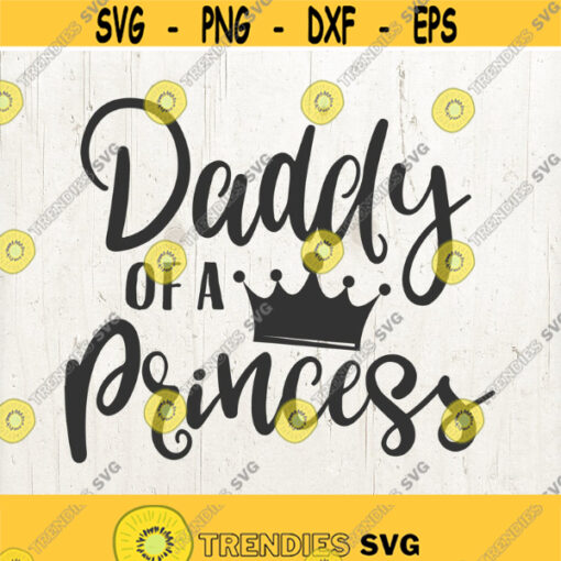 Daddy of a Princess Svg Daddy svg princess svg crown svg fathers day svg DXF cutting file Cricut silhouette cameo cut file Design 175