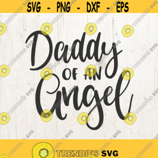Daddy of an Angel Svg Dad Svg New Daddy Svg Father svg angel svg Svg Files Commercial Use Svg Dxf Png Designs Design 413