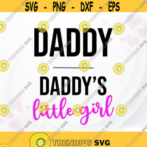 Daddy svg Daddys little Girl svg Fathers day SVG for shirt Family quotes SVG Father and daughter svg Design 361.jpg