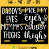 DaddyS Eyes MommyS Thighs Svg Pretty Eyes And Chubby Thighs Svg 1