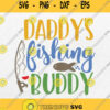 Daddys Fishing Buddy Svg Png Daddys Fishing Svg Clipart Silhouette