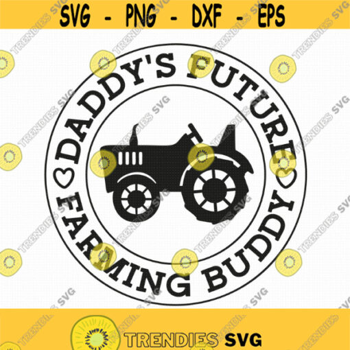 Daddys Future Farming Buddy Svg Png Eps Pdf Files Baby Farmer Svg Future Little Farmer Little Farmer Svg Cricut Silhouette Design 111