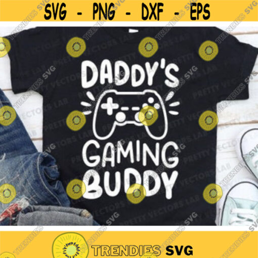 Daddys Gaming Buddy Svg Baby Svg Kids Cut Files Video Games Svg Dxf Eps Png Toddler Funny Quote Svg New Baby Svg Silhouette Cricut Design 713 .jpg