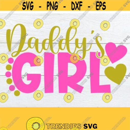 Daddys Girl Daddys Girl SVG I Love My Daddy Im Daddys Girl Fathers DayDaddyAlways Be Daddys GirlSVG Cut FIle Digital Download Design 163