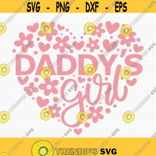 Daddys Girl SVG Fathers Day Svg Daddy and Daughter Svg Baby Girl Svg Daddys Little Girl Svg Girl Shirt Svg Floral Heart Svg Dad Design 36