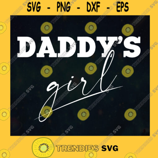 Daddys Girl SVG Good Daughter Fathers Day Idea for Perfect Gift Gift for Dad Digital Files Cut Files For Cricut Instant Download Vector Download Print Files