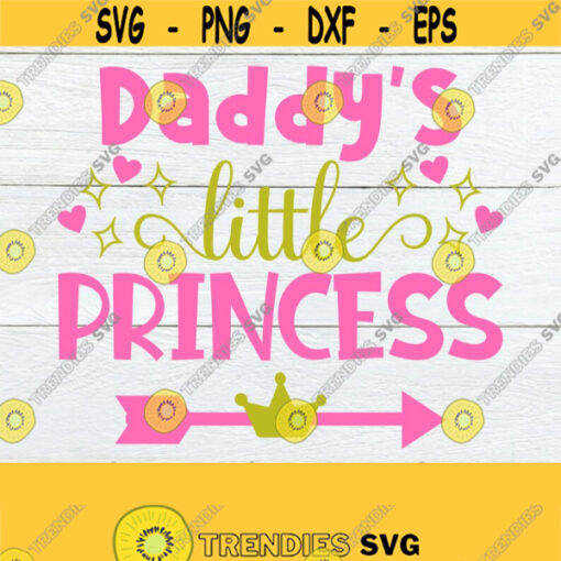 Daddys Little Princess I Love My Daddy Daddys Princess Daddy svg Cute SVG For Little GIrls Daddys Little Princess SVG Cut FIle SVG Design 517