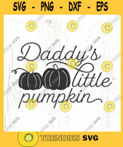 Daddys Little Pumpkin SVG cut file Babys First Halloween svg Pumpkin patch baby svg Commercial Use Digital File