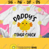 Daddys Other Chick Svg Baby Easter Shirt Svg Design Children Kids Cuttable File for Boy Girl Cricut Silhouette Image Printable Png Jpg Design 173