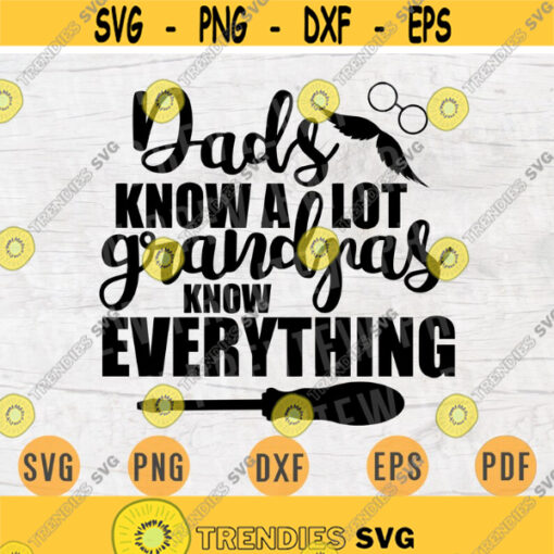 Dads Know A Lot Grandpas know Everything Quote Svg Cricut Cut Files Digital Svg Art INSTANT DOWNLOAD Cameo File Svg Iron On Shirt n237 Design 642.jpg