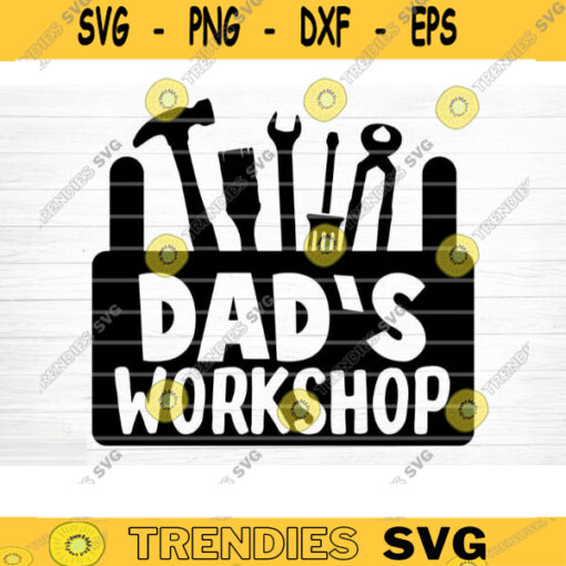 Dads Workshop Tools Svg File Dad Workshop Vector Printable Clipart Dad Funny Quote Svg Father Funny Sayings Dad Life Svg Dad Gift Design 532 copy