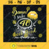 Damn I Make 40 Look Good 40th Birthday Funny Birthday Birthday Girl Lip Gold Birthday Queen Birthday Gift SVG Digital Files Cut Files For Cricut Instant Download Vector Download Print Files
