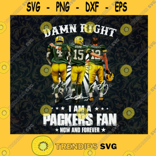 Damn Right I Am A Packers Fans Now And forever Fan Green Bay Packers Green Bay Packers Football AFC Champions Cut Files For Cricut Instant Download Vector Download Print Files