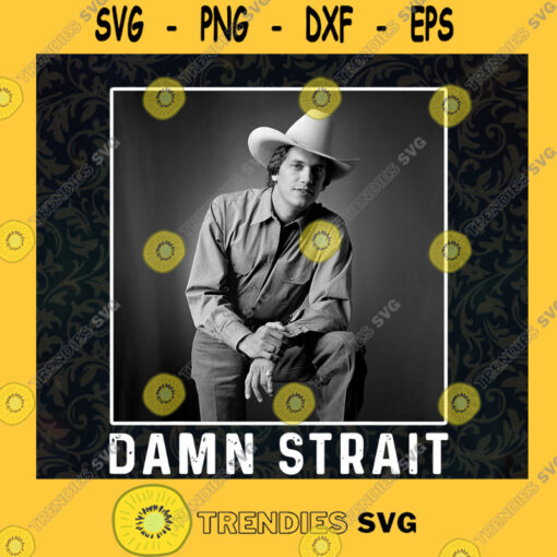 Damn Strait Love Music Vintage George Arts Strait SVG Idea for Perfect Gift Gift for Everyone Digital Files Cut Files For Cricut Instant Download Vector Download Print Files