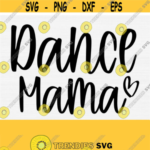 Dance Mama Svg Dance Mom Svg Dance Music Svg File for Cricut Cutting Machine Dance Lover Mom Svg Dance Svg Cut File Vector Files Design 457
