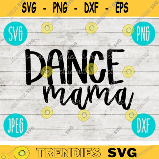 Dance Mama svg png jpeg dxf Commercial Use Vinyl Cut File Gift for Her Danceline Competition Cute Graphic Design INSTANT DOWNLOAD 1856