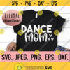 Dance Mom SVG Digital Download Cricut Cut File Dancer Clipart Dance Life PNG Mom Dance Dance Mama Dancer Dancing Mom svg Design 313
