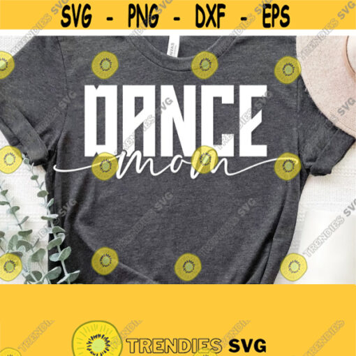 Dance Mom Svg Dancer Mom Svg Dance Svg Cricut Cut Silhouette File Dancer Svg Dance Shirt Svg Mom Squad Svg Instant Download Vector Design 1037