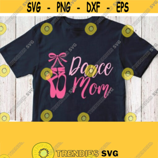Dance Mom Svg Mama Ballerina Svg Ballet Shoes with Saying Dancing Mother T shirt Svg Cricut Design Silhouette Cut File Printing Iron on Design 93