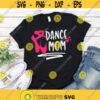Dance Mom svg Dance svg Dancer svg Dance Mother svg dxf eps png svg Dance Mom Shirt Print Cut File Cricut Silhouette Download Design 381.jpg