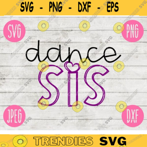 Dance Sis Sister svg png jpeg dxf cutting file Commercial Use Vinyl Cut File Gift for Her Mothers Day Danceline Ballet Hip Hop Jazz Tap 1250