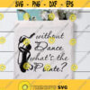Dance Svg Files Dance Teacher Svg Without Dance Whats The Pointe Svg Dance T shirt Dance Lover Gift Dance Vector Art Dance Clipart Design 71