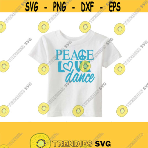 Dance Svg Peace Svg Love Svg Dance SVG DXF EPS Ai Jpeg Png and Pdf Digital Cutting Files