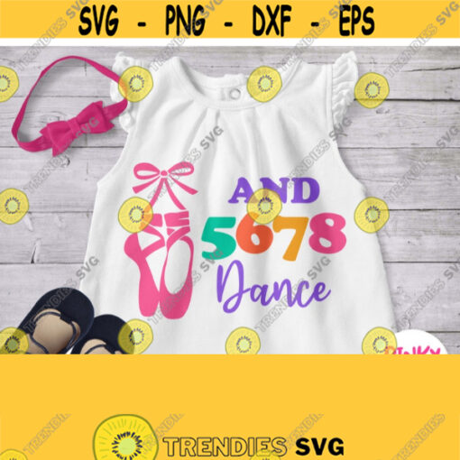 Dancing Shirt Svg And 5678 Dance Svg Girl Mom Baby Woman Shirt Svg File with Pointe Ballet Shoes for Cricut Silhouette Dxf Png Jpg Design 601