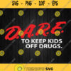 Dare To Keep Kids Off Drugs Svg