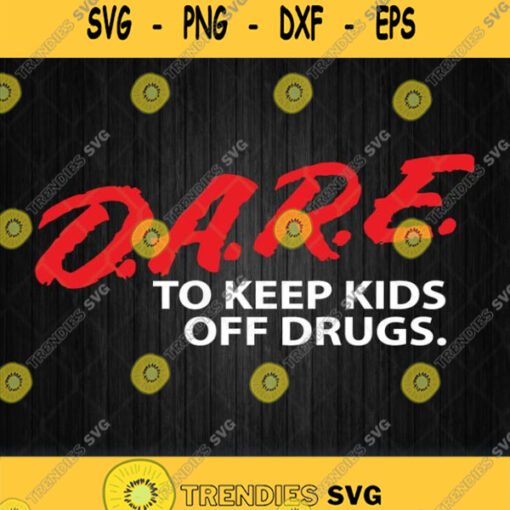 Dare To Keep Kids Off Drugs Svg