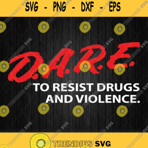 Dare To Resist Drugs And Violence Svg