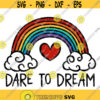 Dare to Dream Rainbow and Heart Svg Rainbow Svg Heart Svg Dream Svg Spring Svg Rainbow Cut File Rainbow Clip Art Summer Svg Design 269 .jpg