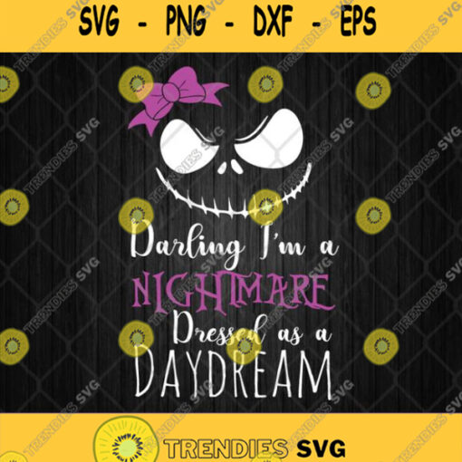 Darling Im A Nightmare Dressed As A Daydream Svg