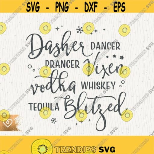 Dasher Dancer Prancer Vixen Moscato Vodka Tequila Blitzen Svg Cut File for Cricut Instant Download Whiskey Xmas Drunk Blitzed Svg Cutting Design 161