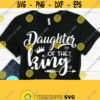Daughter of the King Svg Religious Svg Jesus Png Christian Svg For Shirts Png Dxf Eps Faith Svg Bible Verse Svg King Svg Digital Design 45