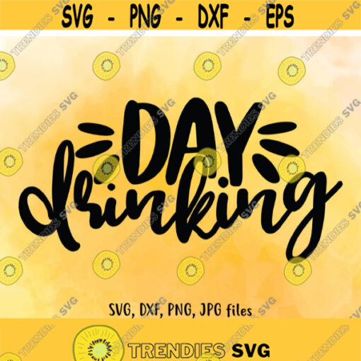 Day Drinking SVG Summer SVG Drinking svg Vacation Cut File Girl Party svg Vacation Shirt Design Cricut Silhouette cut files Design 383