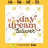 Day dream believer SVG cut file boho girl shirt svg Boho dreamer PNG hippie mama shirt png wildflower png Commercial Use Digital File