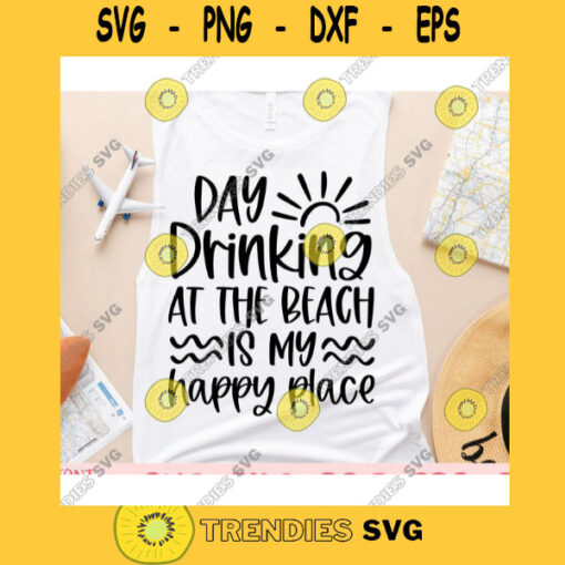 Day drinking at the beach is my happy place svgSummer shirt svgBeach quote svgBeach saying svgBeach svgSummer svg for cricut