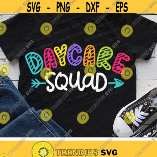 Daycare Squad Svg Back To School Svg Daycare Svg Teacher Svg Dxf Eps Png First Day Quote Cut Files Kids Shirt Design Silhouette Cricut Design 514 .jpg