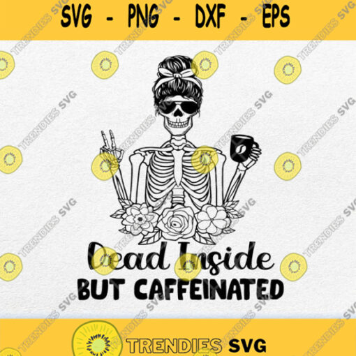 Dead Inside But Caffeinated Svg Png