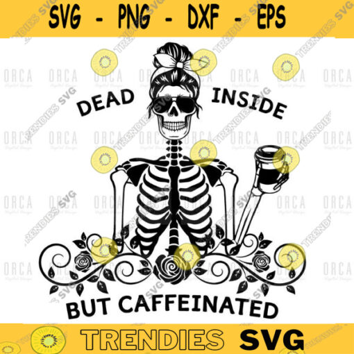 Dead Inside But Caffeinated SvgHalloween caffeinated dead inside svgpngdigital file 79
